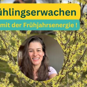 Webinar "Frühlingserwachen - Her mit der Frühjahrsenergie !"